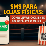 SMS para Lojas Físicas: Como Levar o Cliente do Sofá até o Caixa